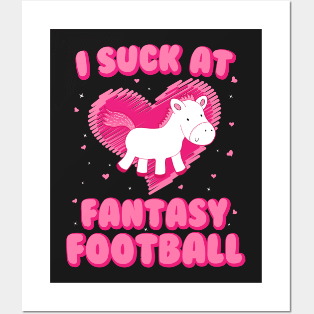 I Suck At Fantasy Football - Funny Draft Party Unicorn Wall Art by kdpdesigns